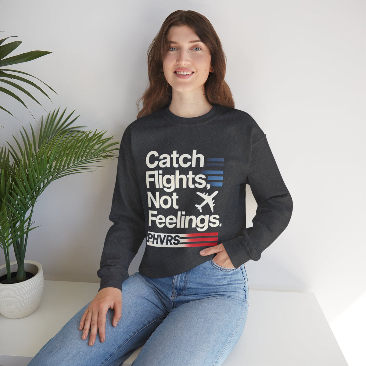 Catch Flights Not Feelings PHVRS Sweatshirt