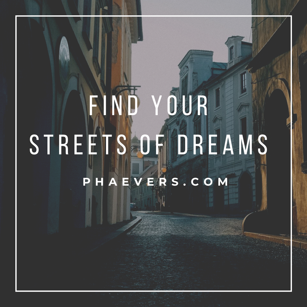 Follow Your Street of Dreams