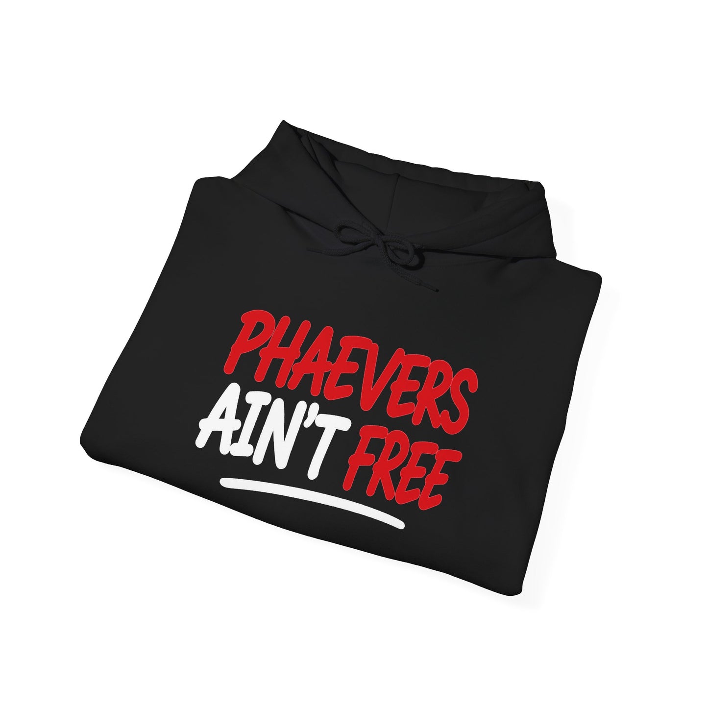 PHAEVERS AIN’T FREE HOODIE