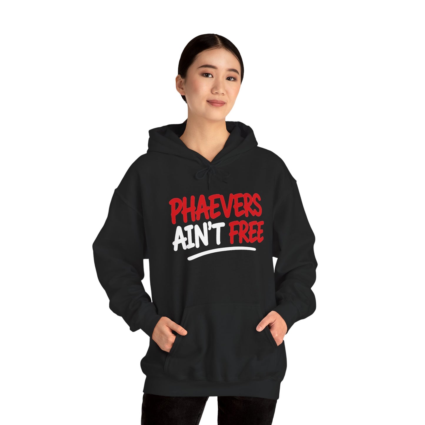 PHAEVERS AIN’T FREE HOODIE