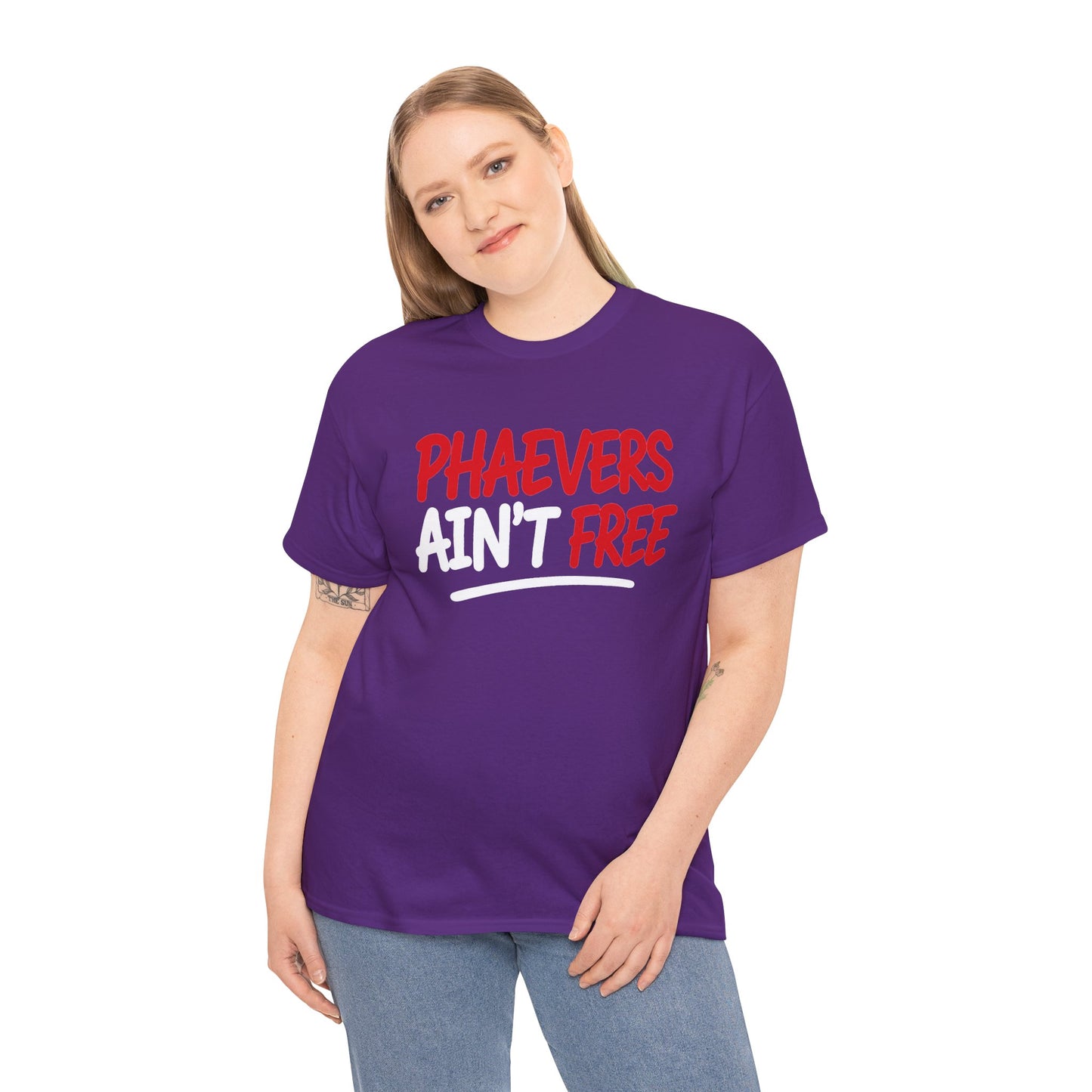 PHAEVERS AIN’T FREE TEE