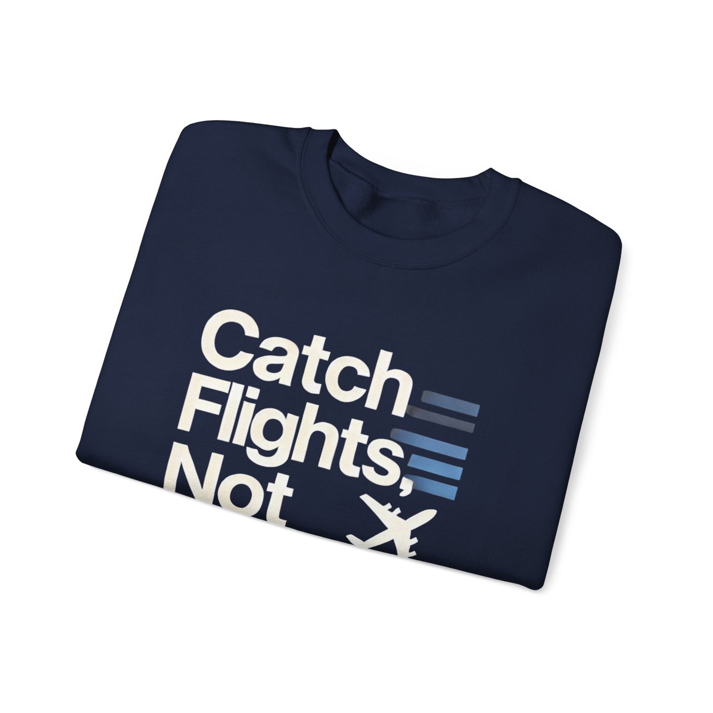 Catch Flights Not Feelings PHVRS Sweatshirt
