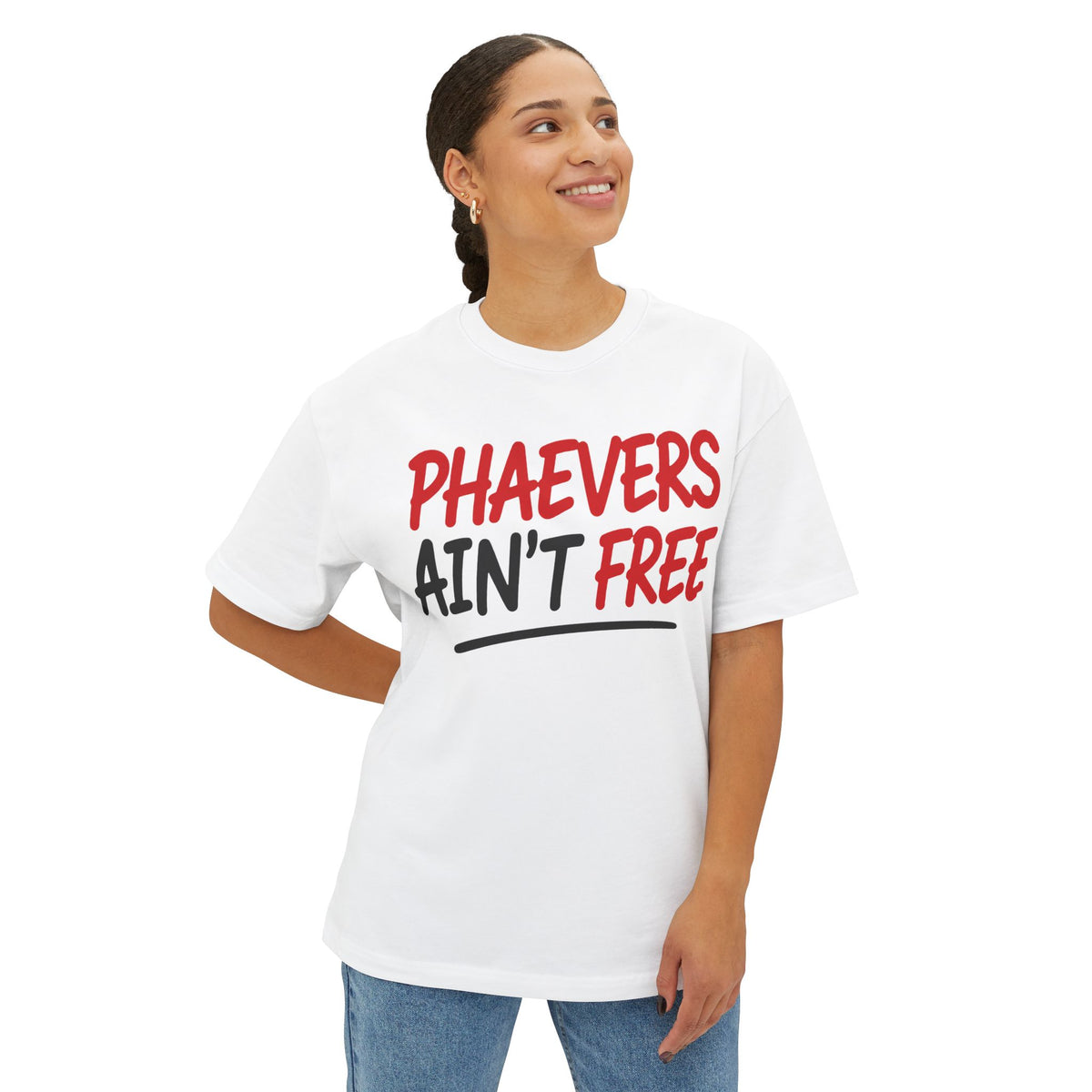PHAEVERS AIN’T FREE OVERSIZED TEE