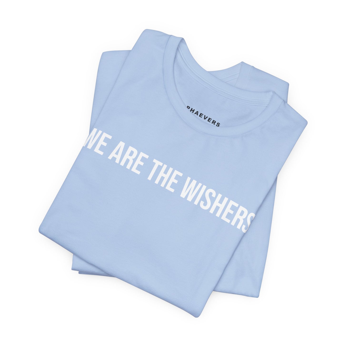 WE ARE THE WISHERS T-SHIRT