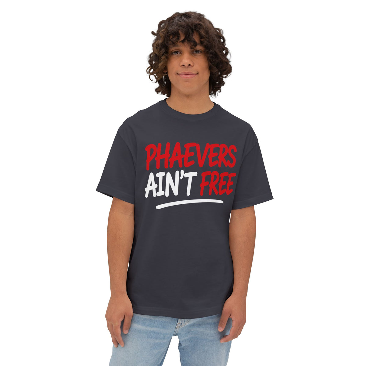 PHAEVERS AIN’T FREE OVERSIZED TEE
