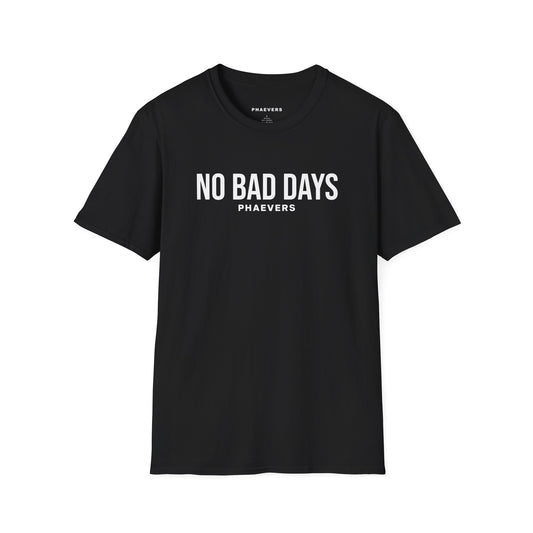 NO BAD DAYS PHAEVERS Unisex T-Shirt