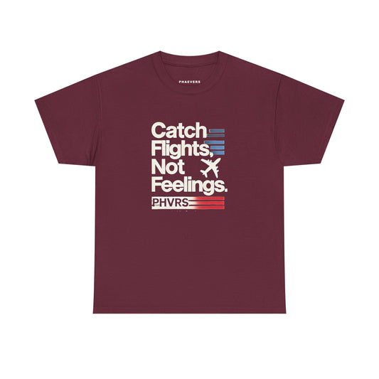 PHVRS CATCH FLIGHTS NOT FEELINGS T-SHIRT