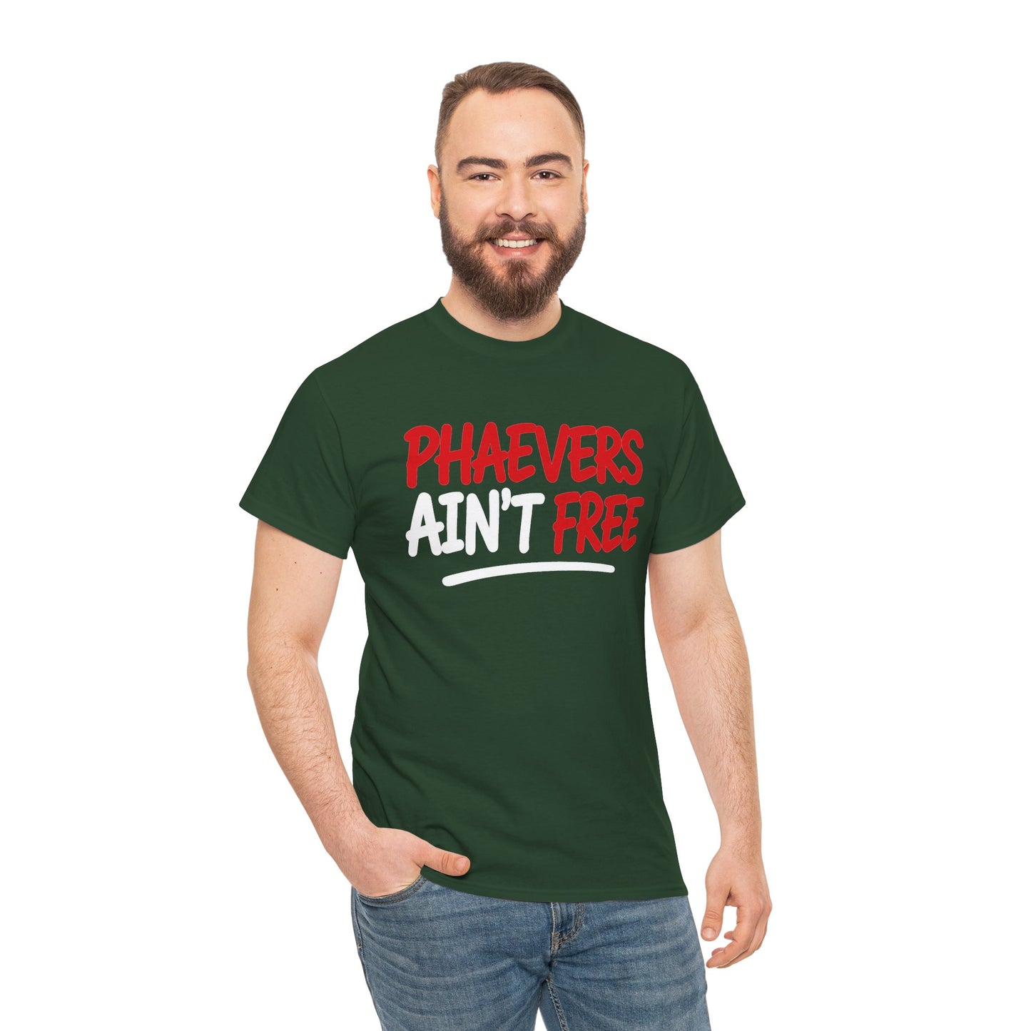 PHAEVERS AIN’T FREE TEE