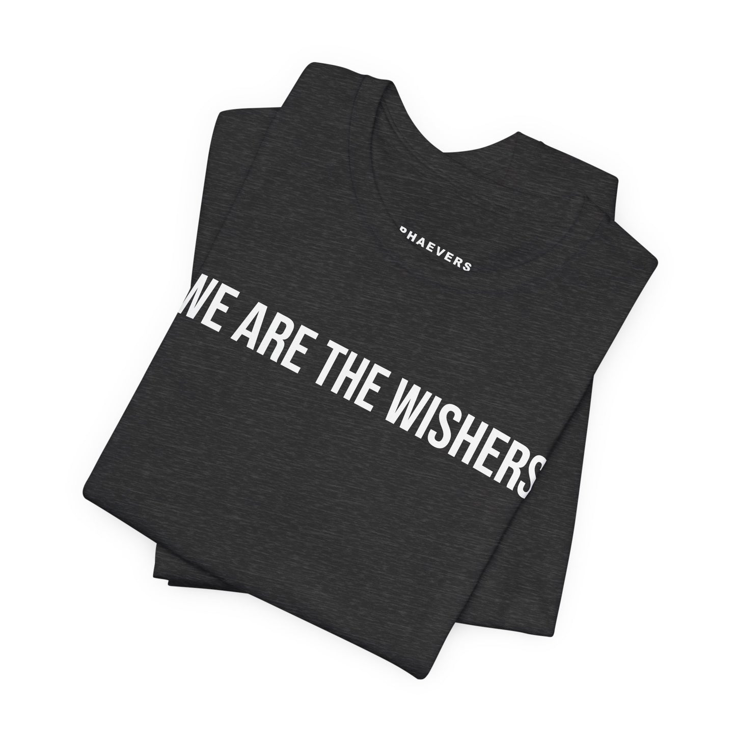 WE ARE THE WISHERS T-SHIRT
