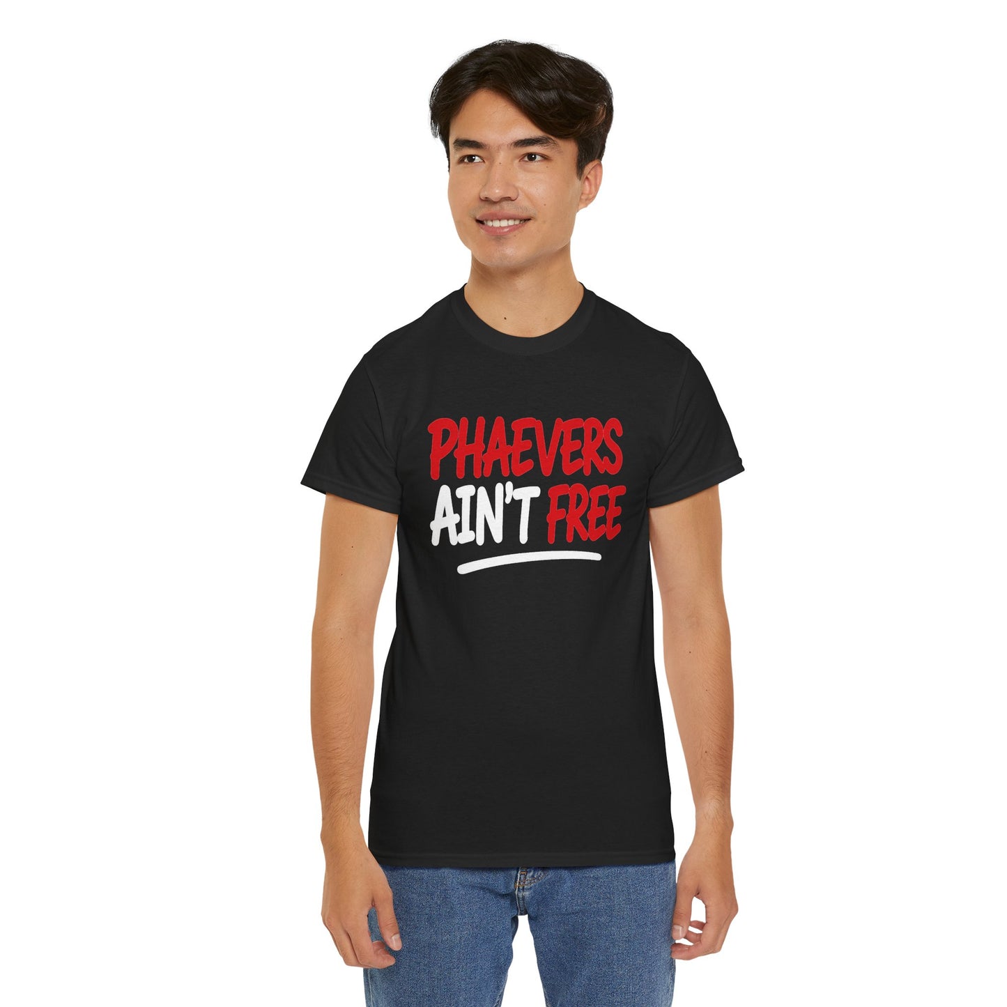 PHAEVERS AIN’T FREE TEE