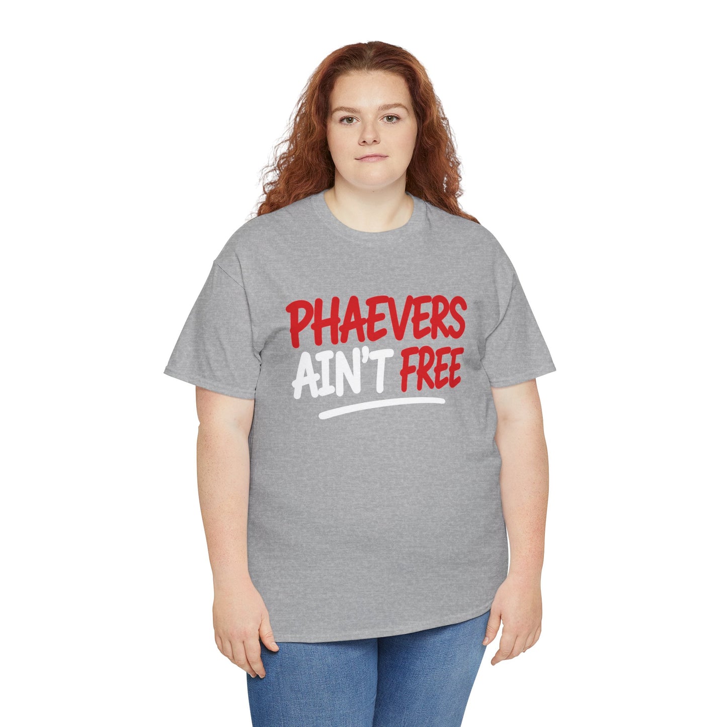 PHAEVERS AIN’T FREE TEE
