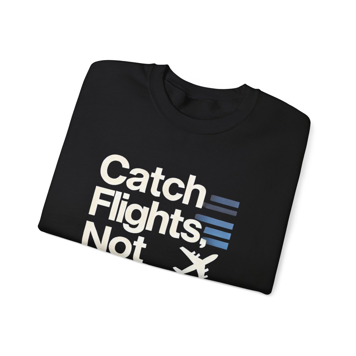 Catch Flights Not Feelings PHVRS Sweatshirt