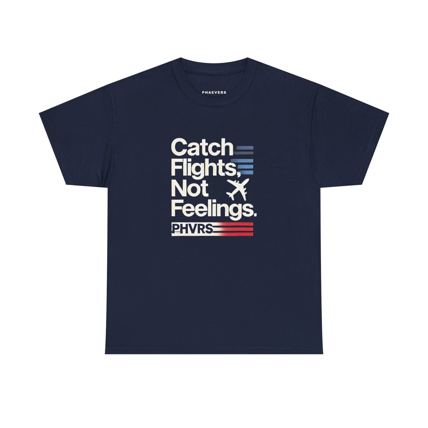 Catch Flights Not Feelings PHVRS Unisex Shirt