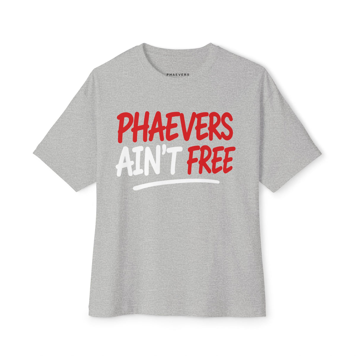 PHAEVERS AIN’T FREE OVERSIZED TEE
