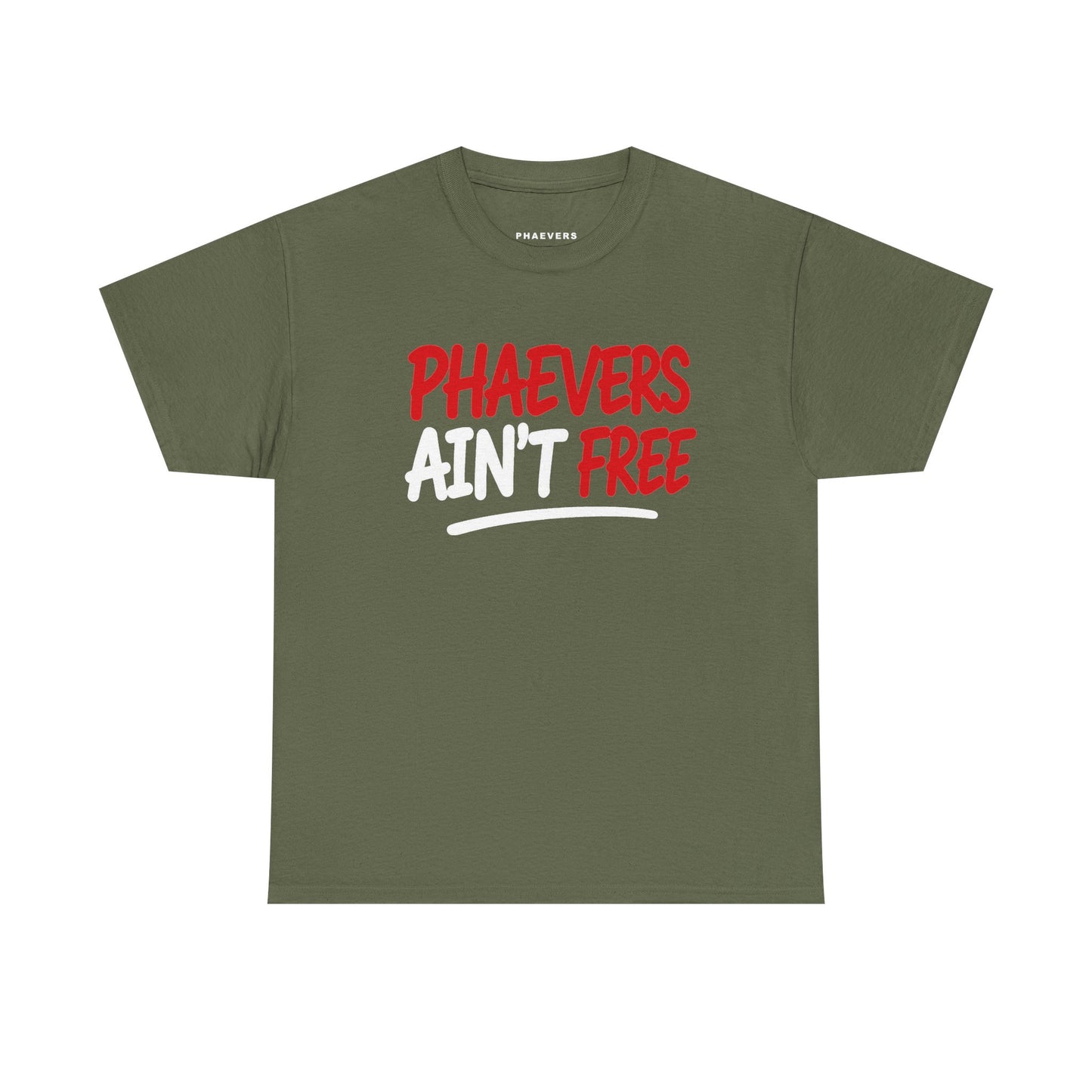 PHAEVERS AIN’T FREE TEE