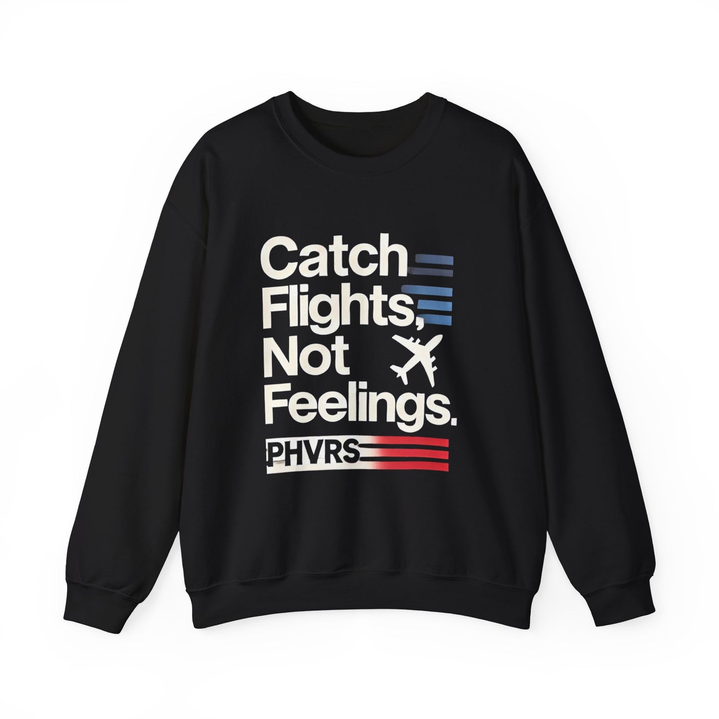 Catch Flights Not Feelings PHVRS Sweatshirt