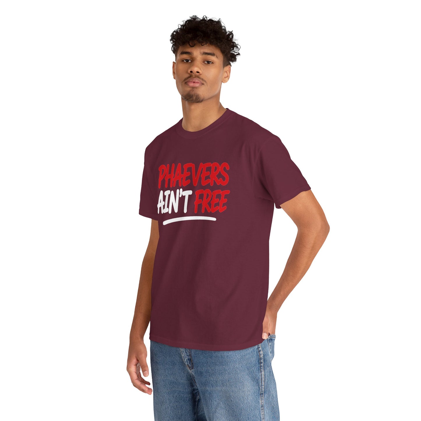 PHAEVERS AIN’T FREE TEE