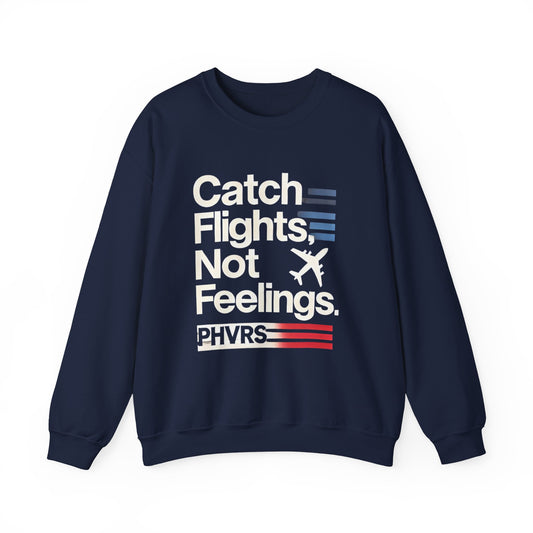 Catch Flights Not Feelings PHVRS Sweatshirt